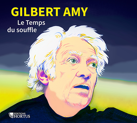 Gilbert Amy : Le Temps du souffle