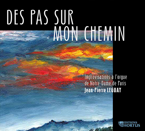 Jean-Pierre Leguay : Des pas sur mon chemin, improvisations à l’orgue de Notre-Dame de Paris